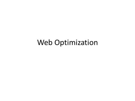 Web Optimization. So how does your site get into a search engine? 1 A search engine obtains your URL either by you submitting your site directly to the.