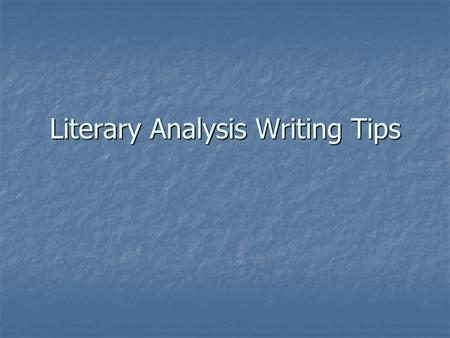 Literary Analysis Writing Tips. Overall Structure Introduction with thesis statement Introduction with thesis statement Body Paragraphs with quotes Body.