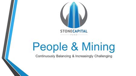 People & Mining Continuously Balancing & Increasingly Challenging.