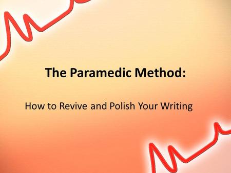 The Paramedic Method: How to Revive and Polish Your Writing.