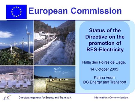Information - CommunicationDirectorate general for Energy and Transport European Commission Status of the Directive on the promotion of RES-Electricity.