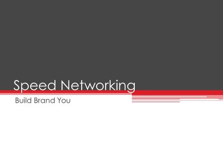 Speed Networking Build Brand You. Overview Handshakes Elevator Pitch Creating a Resume of Value.