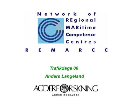 Trafikdage 06 Anders Langeland. INTERREG IIIB project REMARCC WP1 North Sea Logistic Cluster A situation analysis of each port region has been performed.