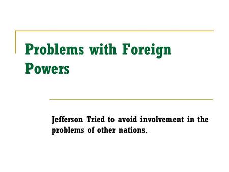 Problems with Foreign Powers