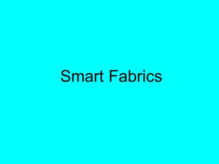 Smart Fabrics. What is a Smart fabric? Smart materials or textiles can be defined as the materials and structures which have sense or can sense the environmental.