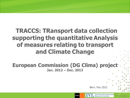 TRACCS: TRansport data collection supporting the quantitative Analysis of measures relating to transport and Climate Change European Commission (DG Clima)