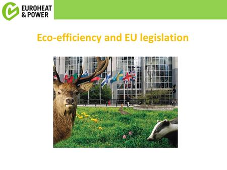 Eco-efficiency and EU legislation. Eco-efficiency in cities What kind of urban sprawl What kind of architecture What kind of transport What kind of waste.