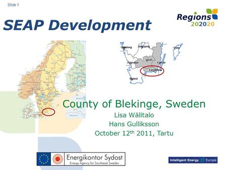 SEAP Development Slide 1 County of Blekinge, Sweden Lisa Wälitalo Hans Gulliksson October 12 th 2011, Tartu.