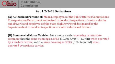 4901:2-5-01 Definitions (A) Authorized Personnel: Means employees of the Public Utilities Commission’s Transportation Department authorized to conduct.