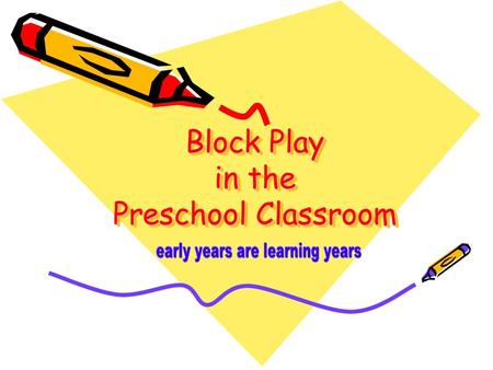 Block Play in the Preschool Classroom