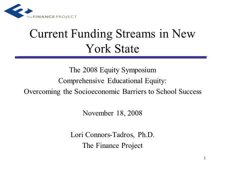 1 Current Funding Streams in New York State The 2008 Equity Symposium Comprehensive Educational Equity: Overcoming the Socioeconomic Barriers to School.