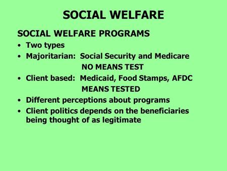 SOCIAL WELFARE SOCIAL WELFARE PROGRAMS Two types