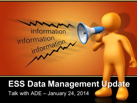 ESS Data Management Update Talk with ADE – January 24, 2014.