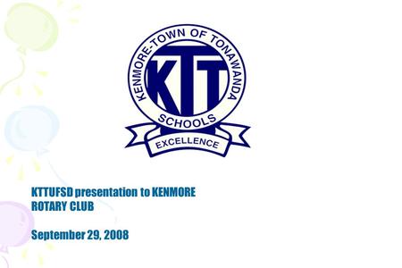 KTTUFSD presentation to KENMORE ROTARY CLUB September 29, 2008.