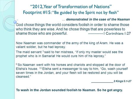 “2012, Year of Transformation of Nations” Footprint #15: “Be guided by the Spirit not by flesh” … demonstrated in the case of the Naaman God chose things.
