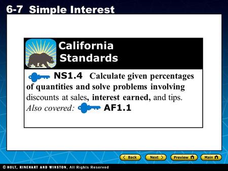 California Standards NS1.4 Calculate given percentages of quantities and solve problems involving discounts at sales, interest earned, and tips. Also.