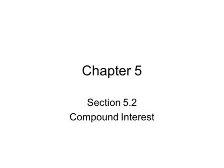 Section 5.2 Compound Interest