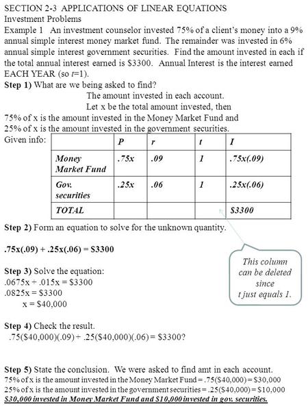 SECTION 2-3 APPLICATIONS OF LINEAR EQUATIONS Investment Problems Example 1 An investment counselor invested 75% of a client’s money into a 9% annual simple.