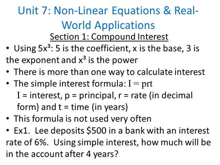 Unit 7: Non-Linear Equations & Real- World Applications Section 1: Compound Interest Using 5x³: 5 is the coefficient, x is the base, 3 is the exponent.