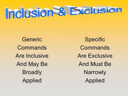 Specific Commands Are Exclusive And Must Be Narrowly Applied Generic Commands Are Inclusive And May Be Broadly Applied.