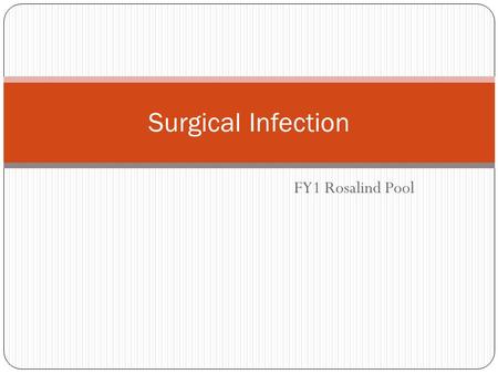 Surgical Infection FY1 Rosalind Pool.