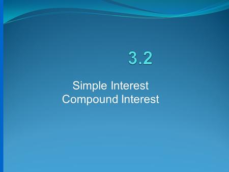 Simple Interest Compound Interest. When we open a savings account, we are actually lending money to the bank or credit union. The bank or credit union.