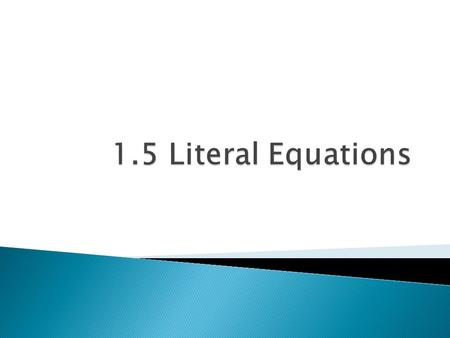  Rewriting literal equations  Rewrite and use common formulas.