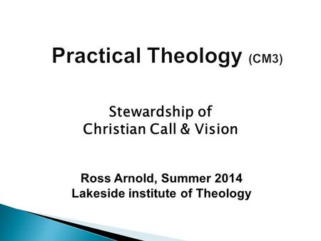 Ross Arnold, Summer 2014 Lakeside institute of Theology Stewardship of Christian Call & Vision.