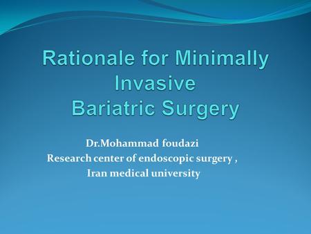 Dr.Mohammad foudazi Research center of endoscopic surgery, Iran medical university.