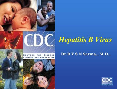 Hepatitis B Virus Dr R V S N Sarma., M.D., [SLIDE 1] Title Slide