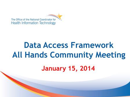 Data Access Framework All Hands Community Meeting January 15, 2014.