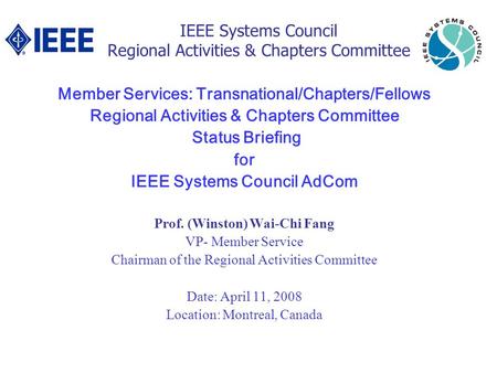IEEE Systems Council Regional Activities & Chapters Committee Member Services: Transnational/Chapters/Fellows Regional Activities & Chapters Committee.