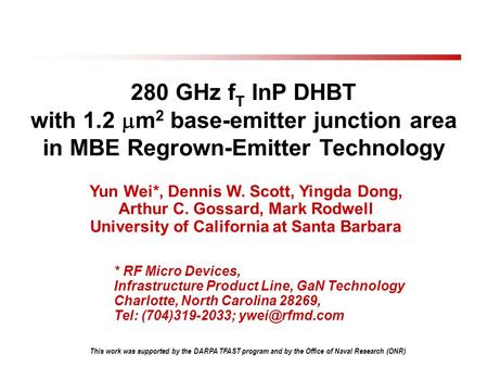 280 GHz f T InP DHBT with 1.2  m 2 base-emitter junction area in MBE Regrown-Emitter Technology Yun Wei*, Dennis W. Scott, Yingda Dong, Arthur C. Gossard,