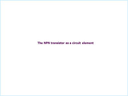 The NPN transistor as a circuit element
