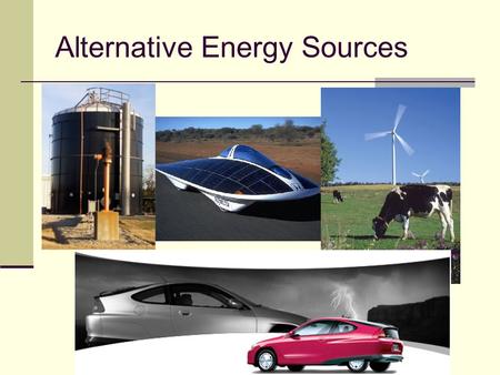Alternative Energy Sources. What Is a Hybrid Vehicle ? Any vehicle that uses two or More Power Sources Gas engine and electric motor.
