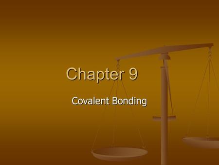 Chapter 9 Covalent Bonding. A. Covalent Bond – a chemical bond Covalent Bond Covalent Bond resulting from the sharing of valence electrons resulting from.