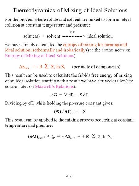 31.1 Thermodynamics of Mixing of Ideal Solutions For the process where solute and solvent are mixed to form an ideal solution at constant temperature and.