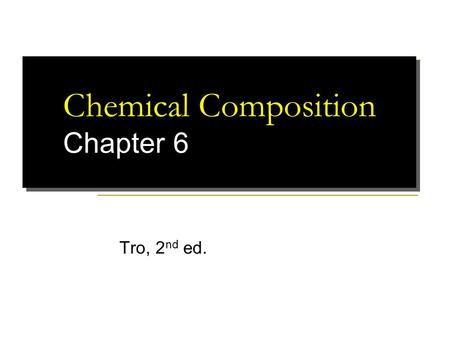 Chemical Composition Chapter 6 Tro, 2 nd ed.. DEFINITIONS OF VARIOUS MASSES Formula or molecular mass =  of atomic masses in the chemical formula Molecular.