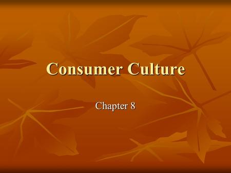 Consumer Culture Chapter 8.