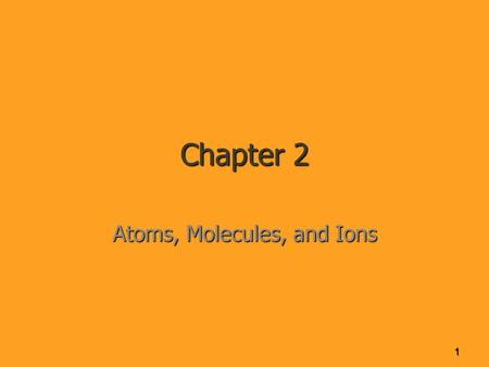 Chapter 2 Atoms, Molecules, and Ions 1. Molecules and Molecular Compounds A diatomic molecule is a molecule that is made up of two atoms A molecular formula.