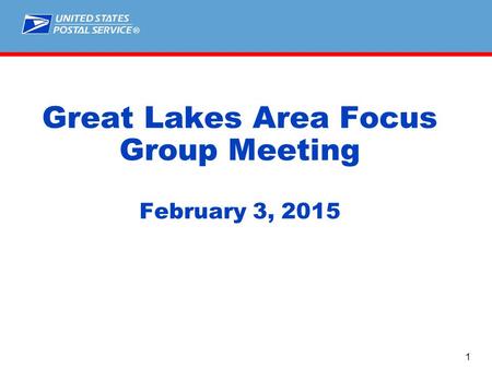 ® Great Lakes Area Focus Group Meeting February 3, 2015 1.