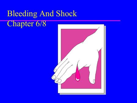 Bleeding And Shock Chapter 6/8. Sources of External Bleeding u Arteries u Veins u Capillaries.
