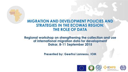 MIGRATION AND DEVELOPMENT POLICIES AND STRATEGIES IN THE ECOWAS REGION: THE ROLE OF DATA Regional workshop on strengthening the collection and use of international.