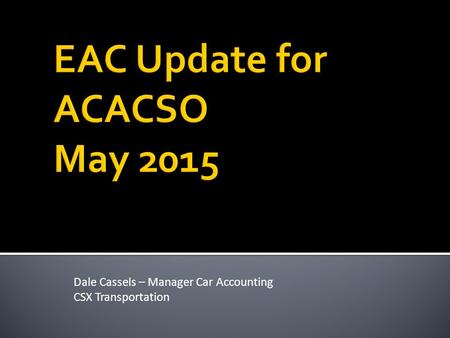 Dale Cassels – Manager Car Accounting CSX Transportation.