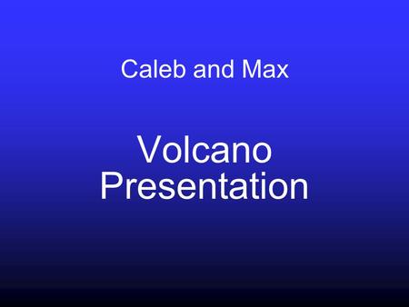 Caleb and Max Volcano Presentation Shield volcano.