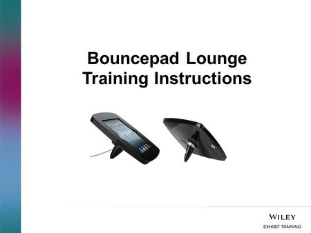 Bouncepad Lounge Training Instructions. Contents: What’s in the Box/Case Step 1: How to Unlock and remove the Faceplate Step 2: How to Connect the iPad.