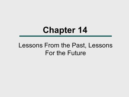 Chapter 14 Lessons From the Past, Lessons For the Future.