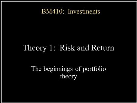 Theory 1: Risk and Return The beginnings of portfolio theory