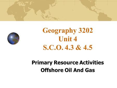Primary Resource Activities Offshore Oil And Gas