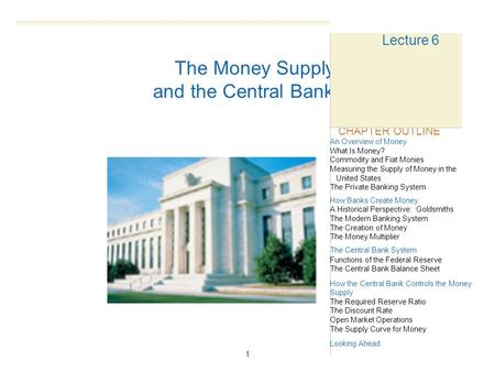 1 11 An Overview of Money What Is Money? Commodity and Fiat Monies Measuring the Supply of Money in the United States The Private Banking System How Banks.